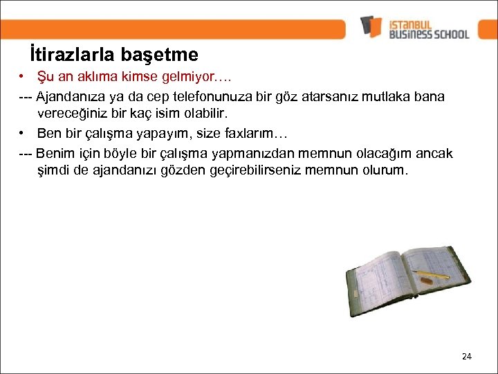 İtirazlarla başetme • Şu an aklıma kimse gelmiyor…. --- Ajandanıza ya da cep telefonunuza
