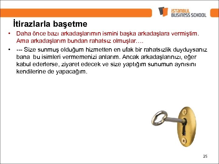 İtirazlarla başetme • Daha önce bazı arkadaşlarımın ismini başka arkadaşlara vermiştim. Ama arkadaşlarım bundan