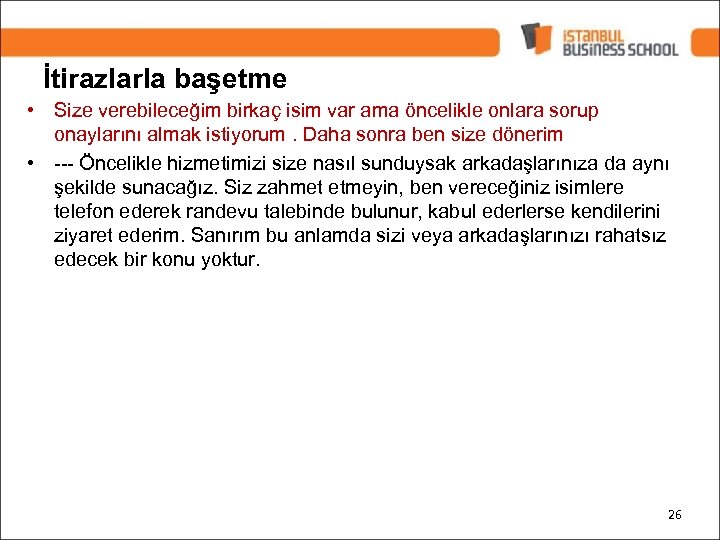 İtirazlarla başetme • Size verebileceğim birkaç isim var ama öncelikle onlara sorup onaylarını almak