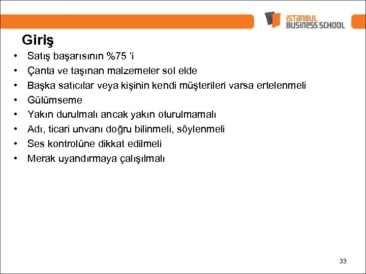 Giriş • • Satış başarısının %75 ‘i Çanta ve taşınan malzemeler sol elde Başka