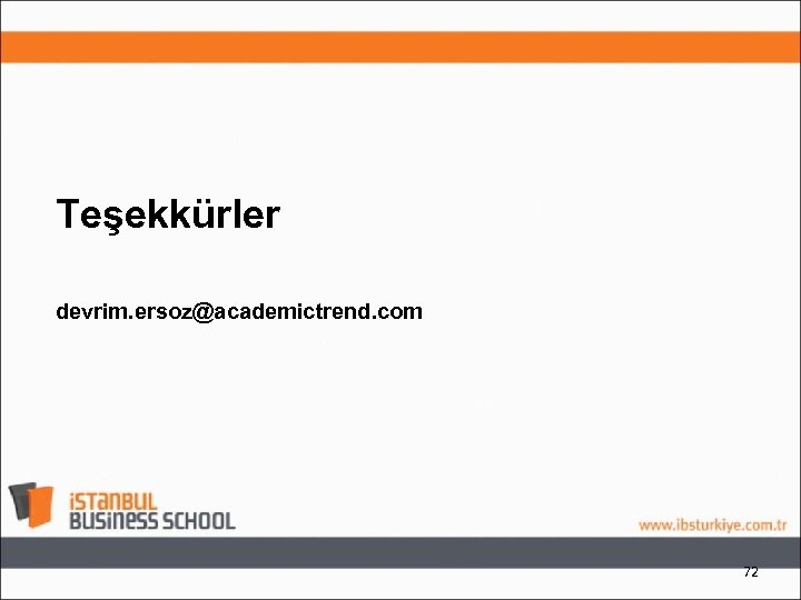 Teşekkürler devrim. ersoz@academictrend. com 72 