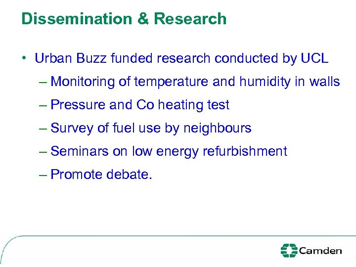 Dissemination & Research • Urban Buzz funded research conducted by UCL – Monitoring of