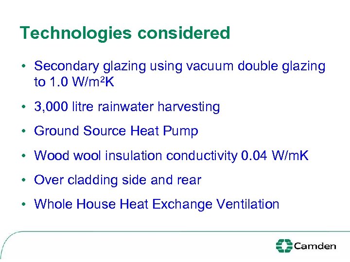Technologies considered • Secondary glazing using vacuum double glazing to 1. 0 W/m 2