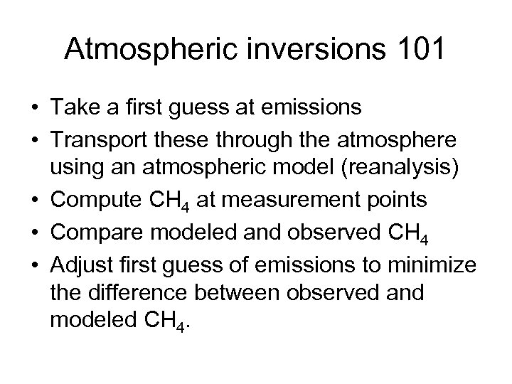 Atmospheric inversions 101 • Take a first guess at emissions • Transport these through