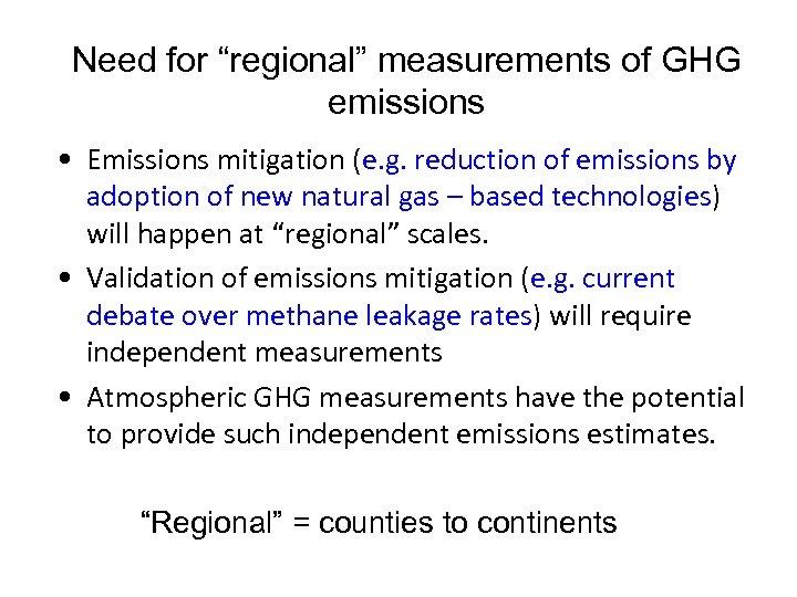 Need for “regional” measurements of GHG emissions • Emissions mitigation (e. g. reduction of