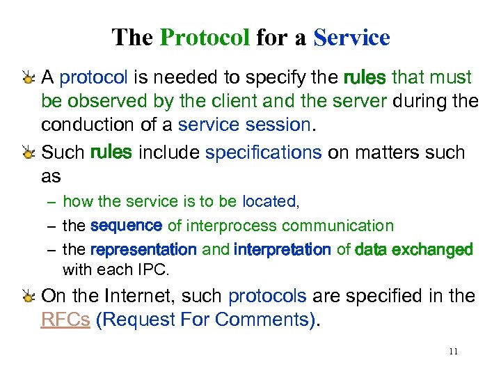The Protocol for a Service A protocol is needed to specify the rules that