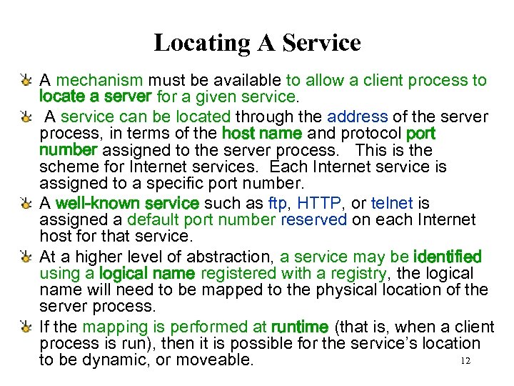 Locating A Service A mechanism must be available to allow a client process to