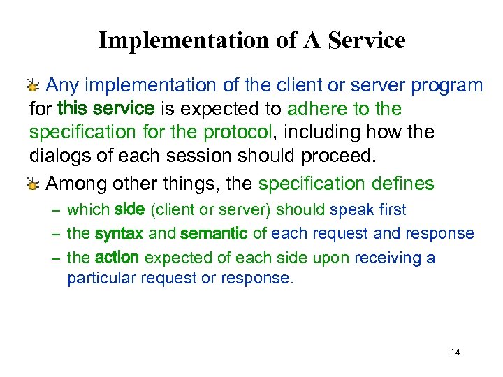 Implementation of A Service Any implementation of the client or server program for this