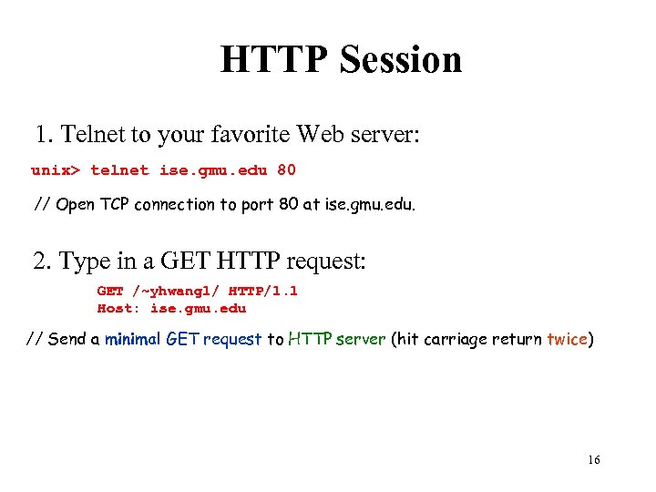HTTP Session 1. Telnet to your favorite Web server: unix> telnet ise. gmu. edu
