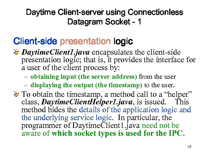 Daytime Client-server using Connectionless Datagram Socket - 1 Client-side presentation logic Daytime. Client 1.