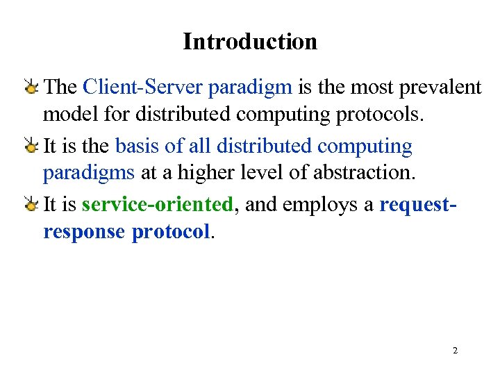 Introduction The Client-Server paradigm is the most prevalent model for distributed computing protocols. It