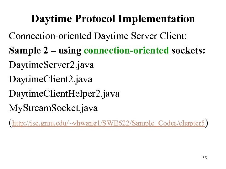 Daytime Protocol Implementation Connection-oriented Daytime Server Client: Sample 2 – using connection-oriented sockets: Daytime.