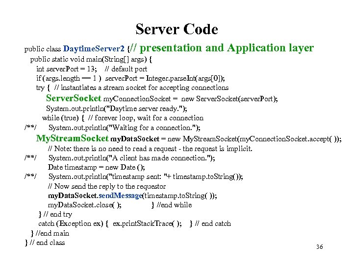 Server Code public class Daytime. Server 2 {// presentation and Application layer public static