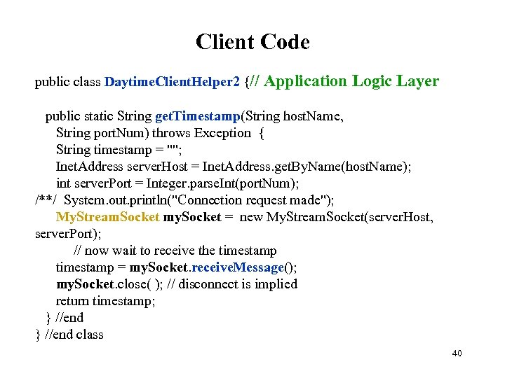 Client Code public class Daytime. Client. Helper 2 {// Application Logic Layer public static