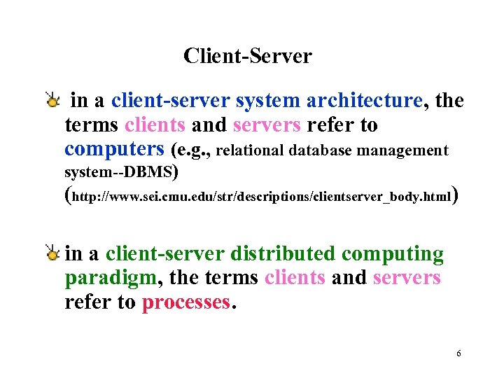 Client-Server in a client-server system architecture, the terms clients and servers refer to computers