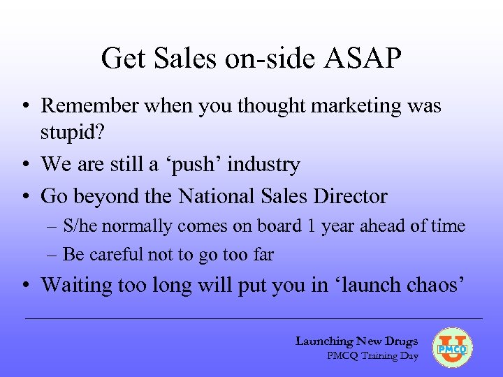 Get Sales on-side ASAP • Remember when you thought marketing was stupid? • We