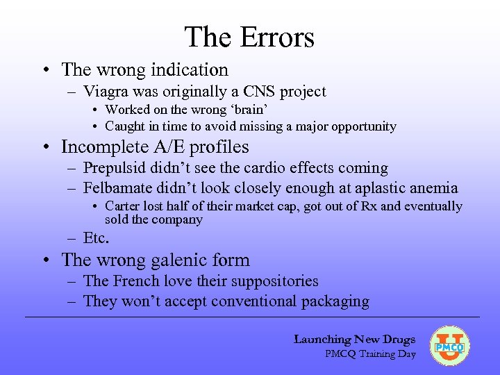 The Errors • The wrong indication – Viagra was originally a CNS project •