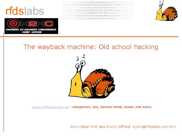 rfdslabs 1101001110101001001101001001001010 100101101001001010010010000100 00110111100011101110110010001001101 111101001110000110100101100100111010 111101001101100100100111001011010011101001001001110010001110100111011 00110111100011101110110010001001101 The wayback machine: Old school hacking www.