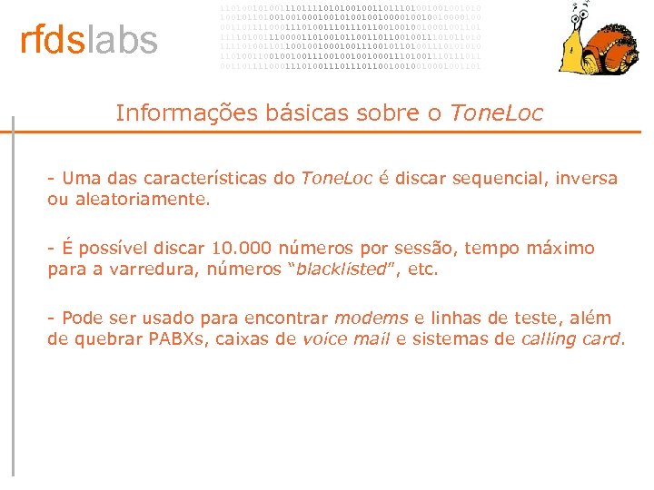 rfdslabs 1101001110101001001101001001001010 100101101001001010010010000100 00110111100011101110110010001001101 111101001110000110100101100100111010 111101001101100100100111001011010011101001001001110010001110100111011 00110111100011101110110010001001101 Informações básicas sobre o Tone. Loc •