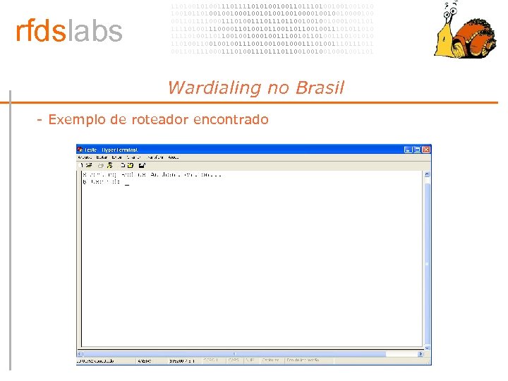 rfdslabs 1101001110101001001101001001001010 100101101001001010010010000100 00110111100011101110110010001001101 111101001110000110100101100100111010 111101001101100100100111001011010011101001001001110010001110100111011 00110111100011101110110010001001101 Wardialing no Brasil • - Exemplo de