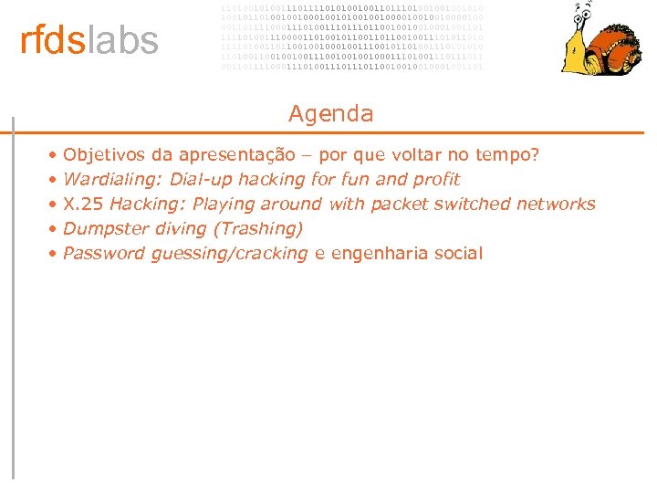 rfdslabs 1101001110101001001101001001001010 100101101001001010010010000100 00110111100011101110110010001001101 111101001110000110100101100100111010 111101001101100100100111001011010011101001001001110010001110100111011 00110111100011101110110010001001101 Agenda • • • Objetivos da apresentação