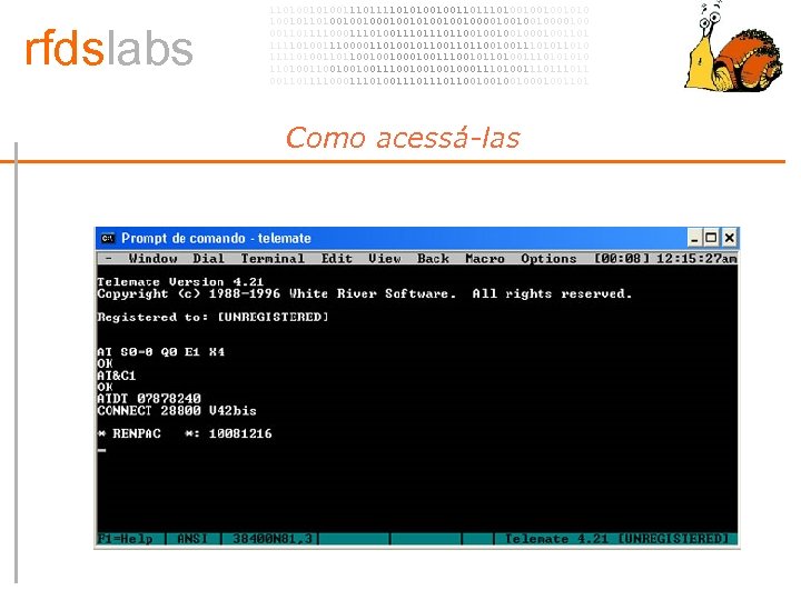 rfdslabs 1101001110101001001101001001001010 100101101001001010010010000100 00110111100011101110110010001001101 111101001110000110100101100100111010 111101001101100100100111001011010011101001001001110010001110100111011 00110111100011101110110010001001101 Como acessá-las 