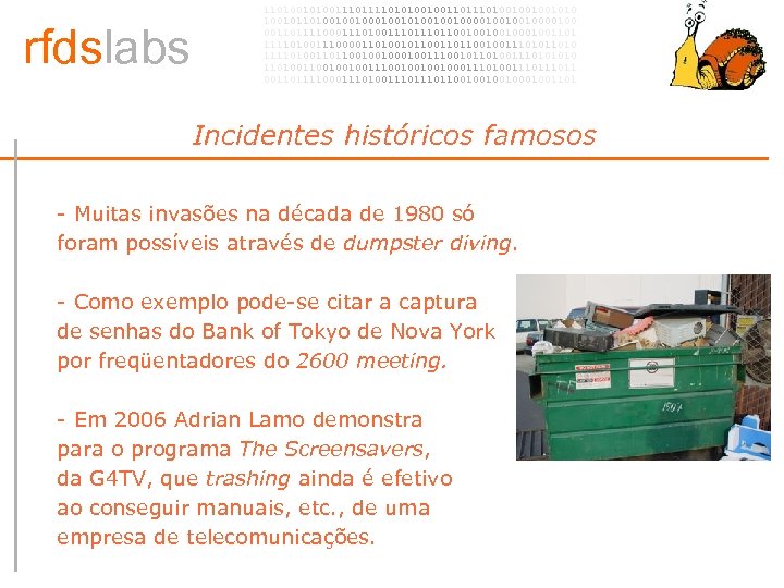 rfdslabs 1101001110101001001101001001001010 100101101001001010010010000100 00110111100011101110110010001001101 111101001110000110100101100100111010 111101001101100100100111001011010011101001001001110010001110100111011 00110111100011101110110010001001101 Incidentes históricos famosos • - Muitas invasões