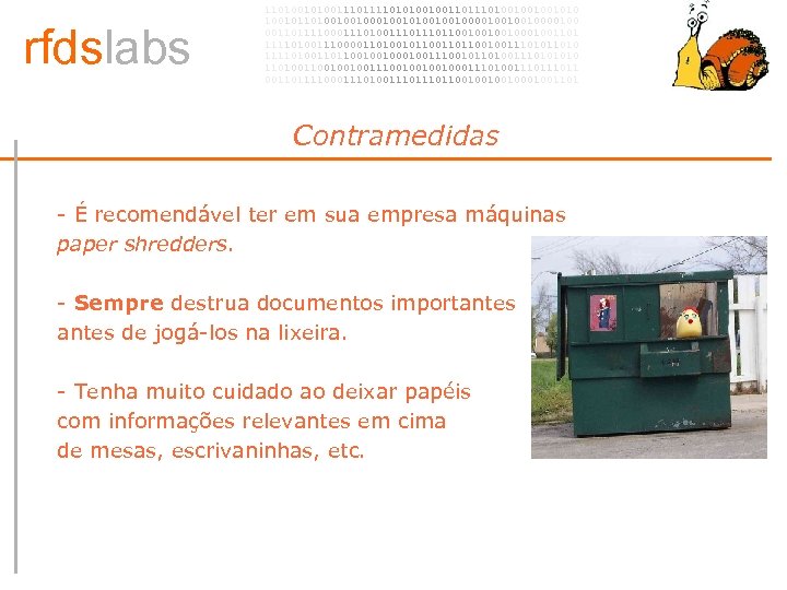 rfdslabs 1101001110101001001101001001001010 100101101001001010010010000100 00110111100011101110110010001001101 111101001110000110100101100100111010 111101001101100100100111001011010011101001001001110010001110100111011 00110111100011101110110010001001101 Contramedidas • - É recomendável ter em