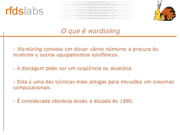 rfdslabs 1101001110101001001101001001001010 100101101001001010010010000100 00110111100011101110110010001001101 111101001110000110100101100100111010 111101001101100100100111001011010011101001001001110010001110100111011 00110111100011101110110010001001101 O que é wardialing • - Wardialing