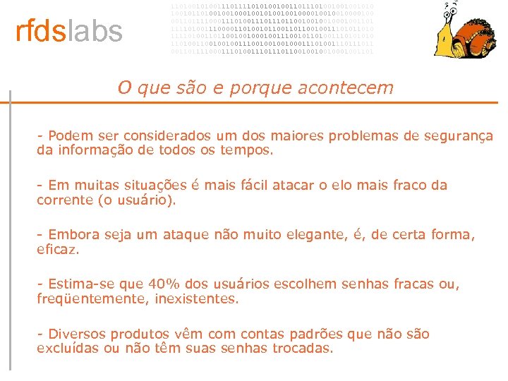 rfdslabs 1101001110101001001101001001001010 100101101001001010010010000100 00110111100011101110110010001001101 111101001110000110100101100100111010 111101001101100100100111001011010011101001001001110010001110100111011 00110111100011101110110010001001101 O que são e porque acontecem •