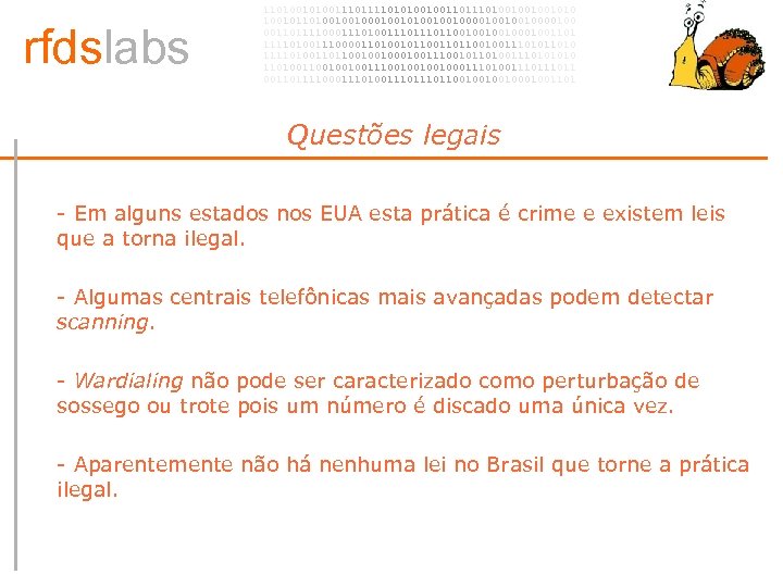 rfdslabs 1101001110101001001101001001001010 100101101001001010010010000100 00110111100011101110110010001001101 111101001110000110100101100100111010 111101001101100100100111001011010011101001001001110010001110100111011 00110111100011101110110010001001101 Questões legais • - Em alguns estados