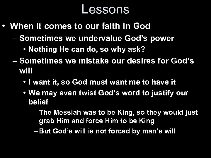 Lessons • When it comes to our faith in God – Sometimes we undervalue
