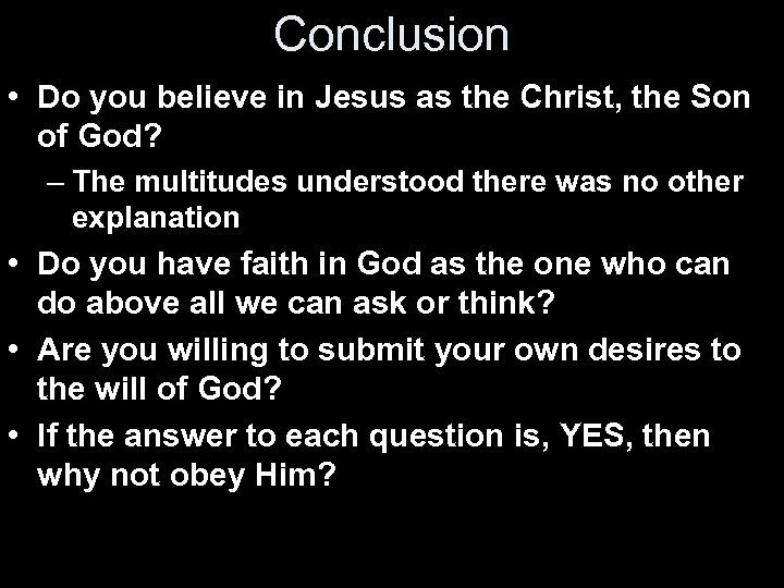 Conclusion • Do you believe in Jesus as the Christ, the Son of God?