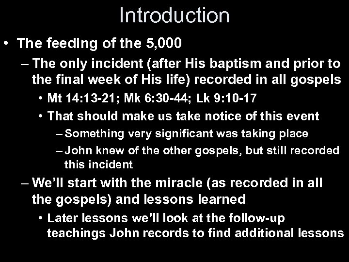 Introduction • The feeding of the 5, 000 – The only incident (after His