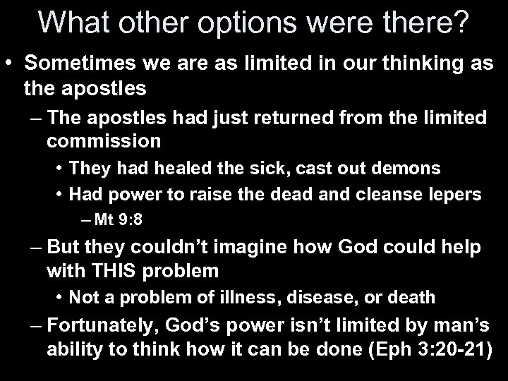 What other options were there? • Sometimes we are as limited in our thinking