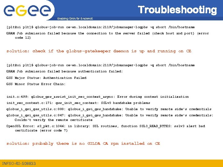 Troubleshooting Enabling Grids for E-scienc. E [plt@ui plt]$ globus-job-run ce-wn. localdomain: 2119/jobmanager-lcgpbs -q short