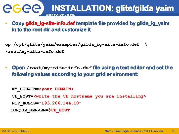 INSTALLATION: glite/gilda yaim Enabling Grids for E-scienc. E • Copy gilda_ig-site-info. def template file