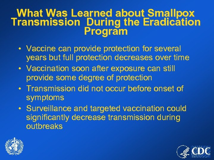 What Was Learned about Smallpox Transmission During the Eradication Program • Vaccine can provide