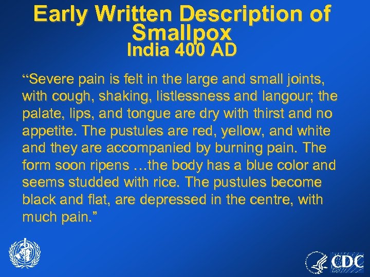 Early Written Description of Smallpox India 400 AD “Severe pain is felt in the