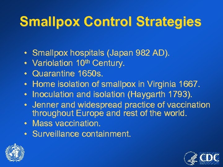 Smallpox Control Strategies • • • Smallpox hospitals (Japan 982 AD). Variolation 10 th