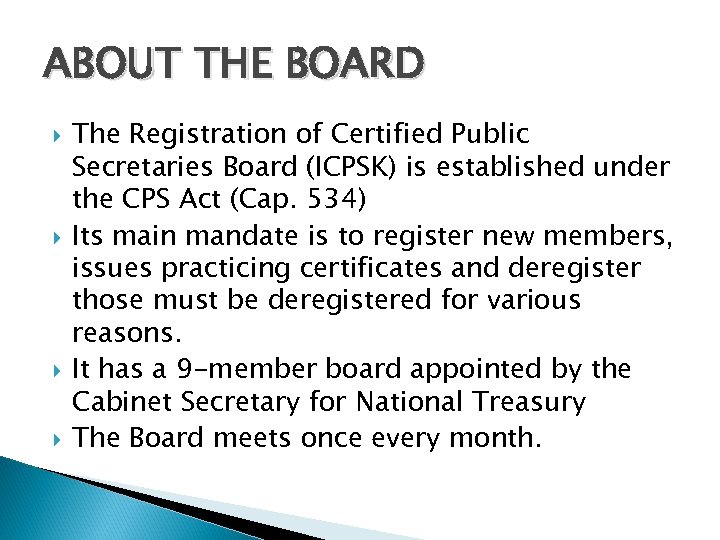 ABOUT THE BOARD The Registration of Certified Public Secretaries Board (ICPSK) is established under