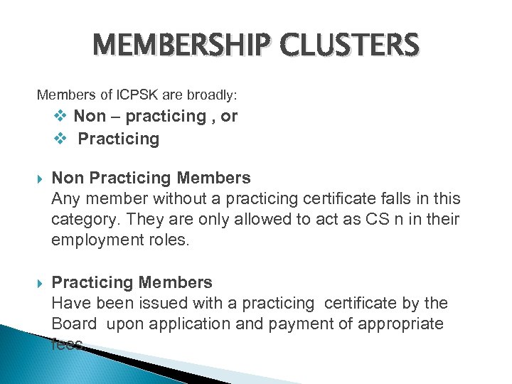 MEMBERSHIP CLUSTERS Members of ICPSK are broadly: v Non – practicing , or v