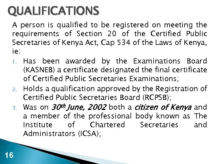 QUALIFICATIONS A person is qualified to be registered on meeting the requirements of Section