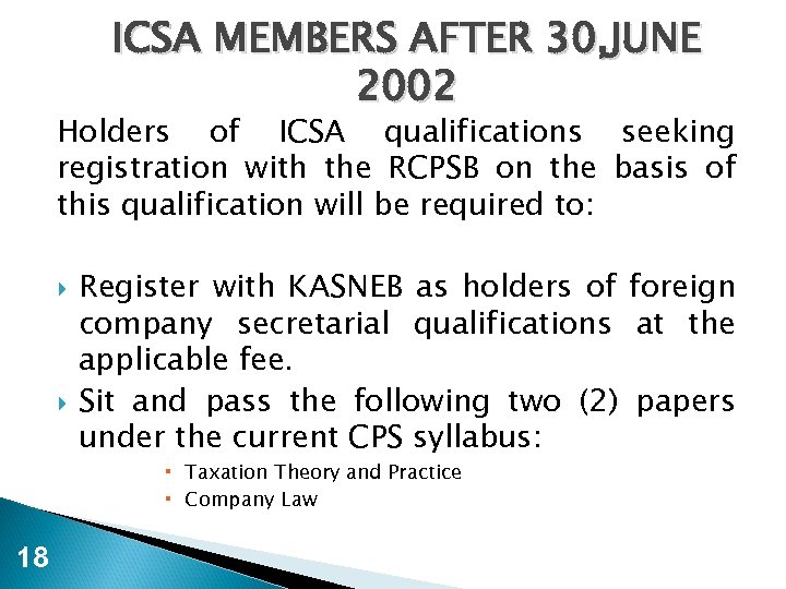 ICSA MEMBERS AFTER 30, JUNE 2002 Holders of ICSA qualifications seeking registration with the