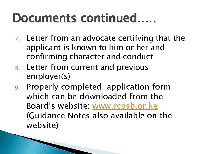Documents continued…. . 7. 8. 9. Letter from an advocate certifying that the applicant
