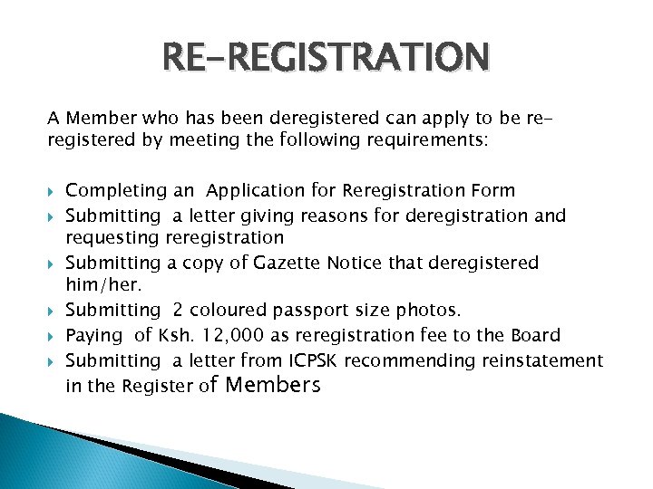 RE-REGISTRATION A Member who has been deregistered can apply to be reregistered by meeting
