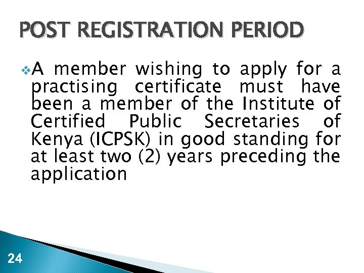 POST REGISTRATION PERIOD v. A member wishing to apply for a practising certificate must