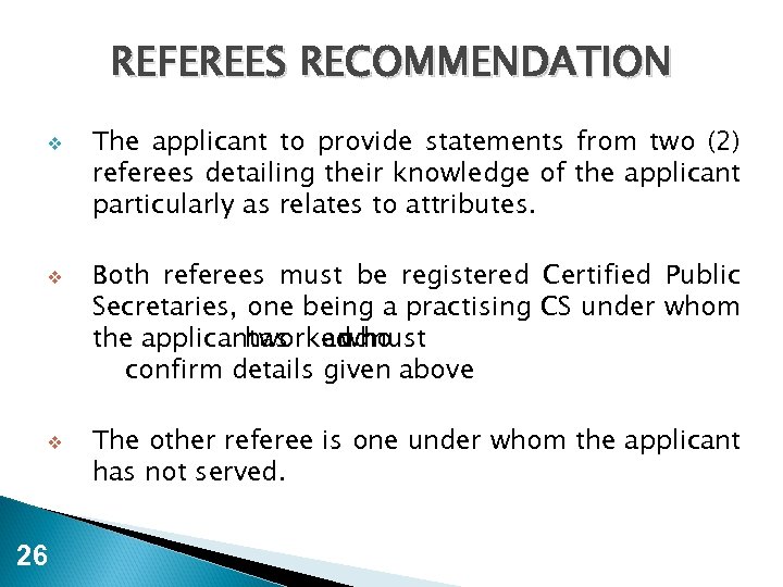REFEREES RECOMMENDATION v v v 26 The applicant to provide statements from two (2)
