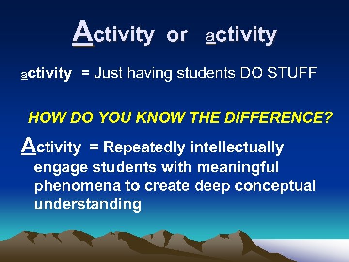 Activity activity or activity = Just having students DO STUFF HOW DO YOU KNOW