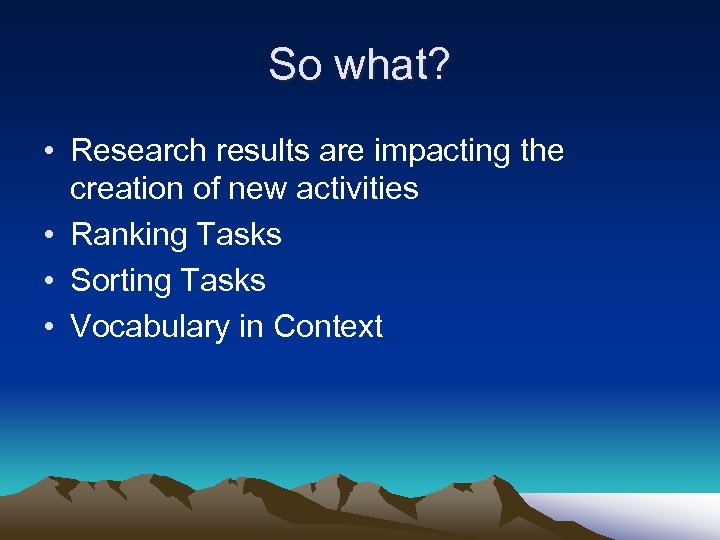 So what? • Research results are impacting the creation of new activities • Ranking
